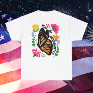 Hija-de-Inmigrantes-Shirt-–-Colorful-Butterfly-&-Floral-Activist-Tee-us