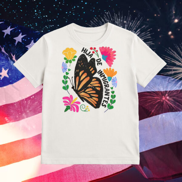 Hija-de-Inmigrantes-Shirt-–-Colorful-Butterfly-&-Floral-Activist-Tee-usa