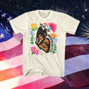 Hija-de-Inmigrantes-Shirt-–-Colorful-Butterfly-&-Floral-Activist-Tees
