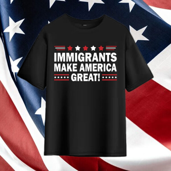 Immigrants-Make-America-Great-Shirt-–-Bold-Patriotic-Activist-Tees