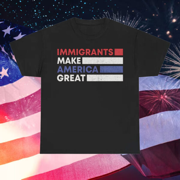 Immigrants-Make-America-Great-Shirt-–-Patriotic-Activist-Tee