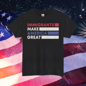 Immigrants-Make-America-Great-Shirt-–-Patriotic-Activist-Tee-usa