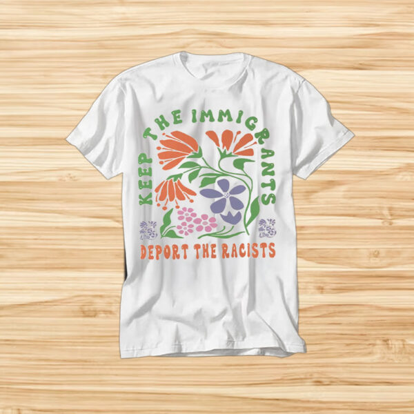 Keep-the-Immigrants-Deport-The-Racists-Shirt-–-Bold-Social-Justice-Tees