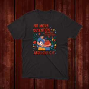 No-More-Deportation-Shirt-–-Family-&-Floral-Abolish-ICE-Activist-Tee-US