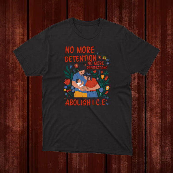 No-More-Deportation-Shirt-–-Family-&-Floral-Abolish-ICE-Activist-Tee-US