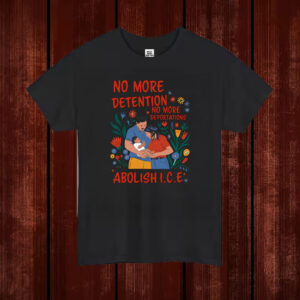No-More-Deportation-Shirt-–-Family-&-Floral-Abolish-ICE-Activist-Tee-USA