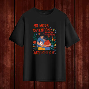 No-More-Deportation-Shirt-–-Family-&-Floral-Abolish-ICE-Activist-Tees