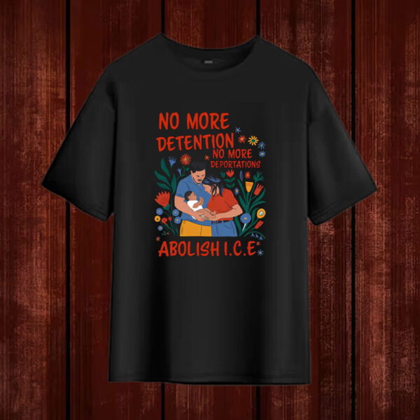 No-More-Deportation-Shirt-–-Family-&-Floral-Abolish-ICE-Activist-Tees