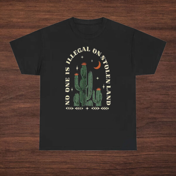 No-One-Is-Illegal-On-Stolen-Land-Shirt-–-Cactus-Night-Activist-Tee