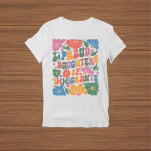 Proud-Daughter-Of-Mexican-Immigrants-Shirt-–-Colorful-Floral-Activist-Tee-usa