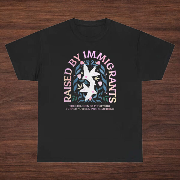 Raised-by-Immigrants-T-shirt-–-Proud-Heritage-Activist-Tee-usa