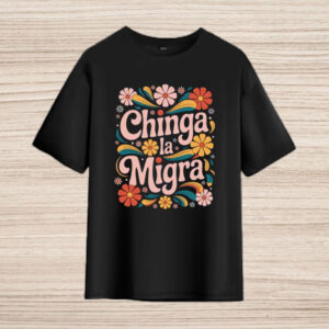 Retro-Floral-Chinga-La-Migra-Shirt-–-Vibrant-Protest-Design