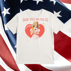 Sugar,-Spice-and-Fuck-ICE-Shirt-–-Bold-Feminist-Activist-Tee-usa