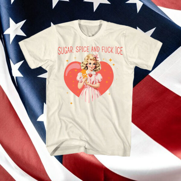 Sugar,-Spice-and-Fuck-ICE-Shirt-–-Bold-Feminist-Activist-Tees