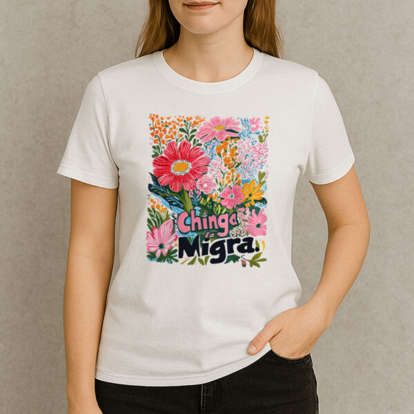 Anti-Trump-Chinga-La-Migra-T-Shirt-–-Bright-Floral-Activist-Tee-US