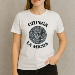 Chinga-La-Migra-Aztec-Tee-–-Anti-Trump-Cultural-Protest-Shirts