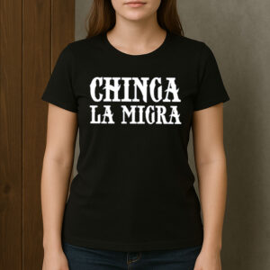 Chinga-La-Migra-Bold-Letter-Protest-Activist-Shirt