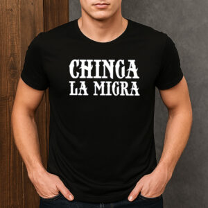 Chinga-La-Migra-Bold-Letter-Protest-Activist-Shirt-US