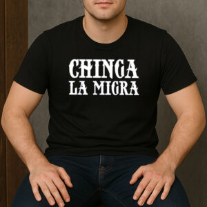 Chinga-La-Migra-Bold-Letter-Protest-Activist-Shirts