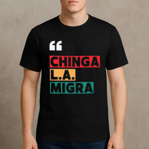 Chinga-La-Migra-Bold-Protest-T-Shirt-–-Immigrant-Rights-Tee