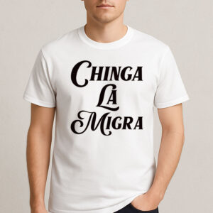 Chinga-La-Migra-Bold-Script-Tee-–-Classic-Protest-Statement-Shirt