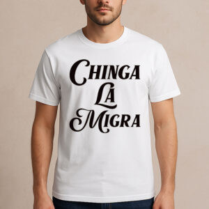 Chinga-La-Migra-Bold-Script-Tee-–-Classic-Protest-Statement-Shirt-USA