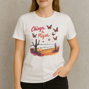 Chinga-La-Migra-Butterfly-Tee-–-Border-Protest-Desert-Scene-US