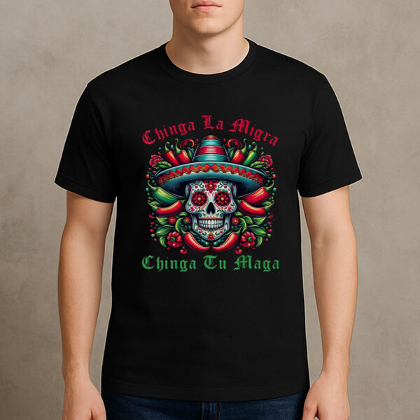 Chinga-La-Migra-Chinga-Tu-Maga-Sugar-Skull-Sombrero-Tee