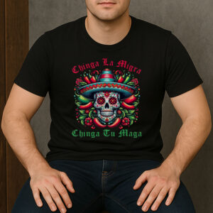 Chinga-La-Migra-Chinga-Tu-Maga-Sugar-Skull-Sombrero-Tee-US