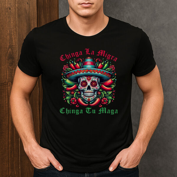 Chinga-La-Migra-Chinga-Tu-Maga-Sugar-Skull-Sombrero-Tees