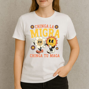 Chinga-La-Migra-Chinga-Tu-Maga-T-Shirt-–-Groovy-Retro-Activist-Tee-US
