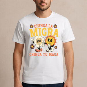 Chinga-La-Migra-Chinga-Tu-Maga-T-Shirt-–-Groovy-Retro-Activist-Tee-USA