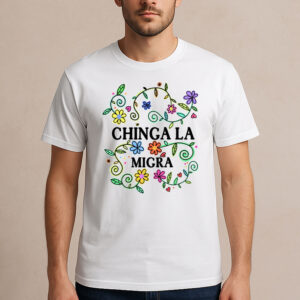 Chinga-La-Migra-Colorful-Floral-Activist-T-Shirt-USA