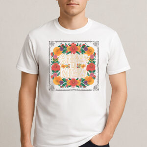 Chinga-La-Migra-Colorful-Floral-Border-Activist-T-Shirt-USA
