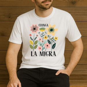 Chinga-La-Migra-Colorful-Floral-Protest-Shirt-US