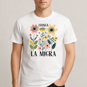 Chinga-La-Migra-Colorful-Floral-Protest-Shirt-USA