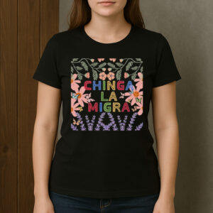 Chinga-La-Migra-Colorful-Floral-Shirt-–-Activist-Protest-Tee