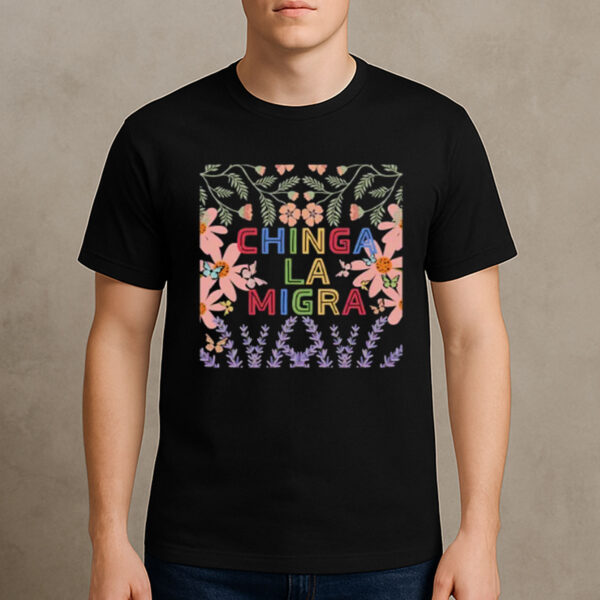 Chinga-La-Migra-Colorful-Floral-Shirt-–-Activist-Protest-Tee-USA