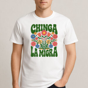 Chinga-La-Migra-Colorful-Flower-Protest-T-Shirt-USA