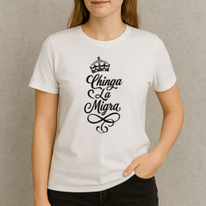 Chinga-La-Migra-Crown-Script-T-Shirt-–-Pro-Immigrant-Rights-Tee-US
