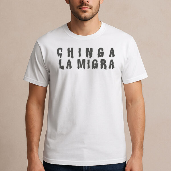 Chinga-La-Migra-Drip-Letter-Protest-T-Shirt