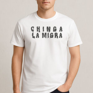 Chinga-La-Migra-Drip-Lettering-Shirt-–-Protest-Graphic-Tee-USA
