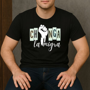 Chinga-La-Migra-Fist-Protest-Graphic-Activist-T-Shirt-US