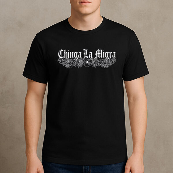 Chinga-La-Migra-Floral-Border-Anti-ICE-Protest-Shirt