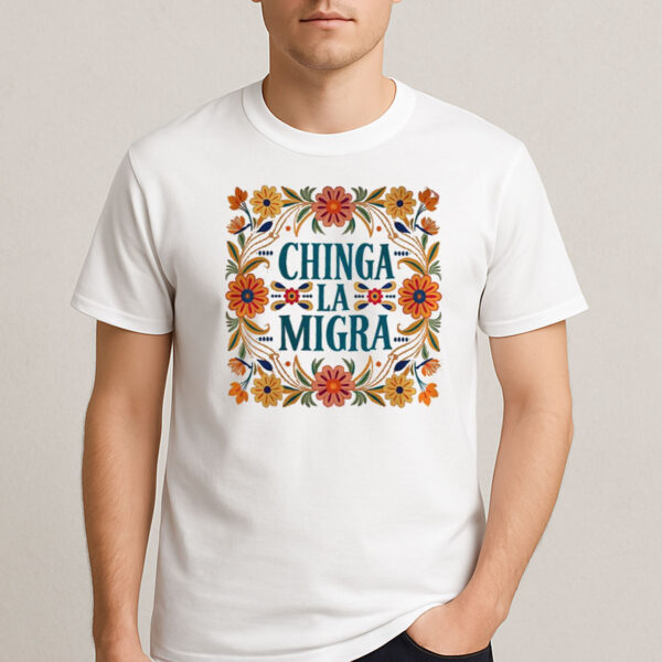 Chinga-La-Migra-Floral-Border-Shirt-–-Protest-Activist-Tee