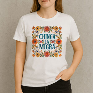 Chinga-La-Migra-Floral-Border-Shirt-–-Protest-Activist-Tee-US