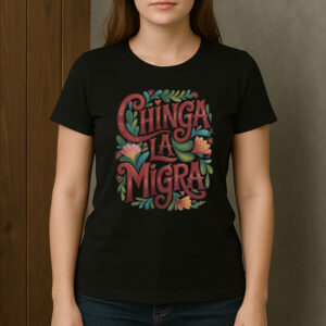 Chinga-La-Migra-Floral-Political-Protest-T-Shirt-USA