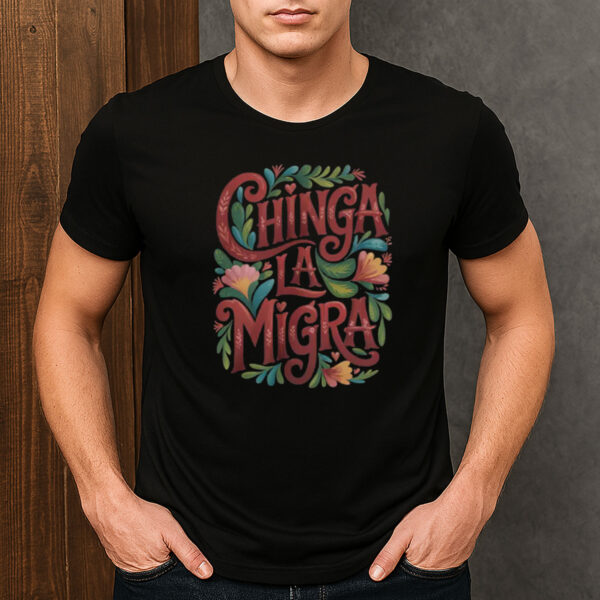 Chinga-La-Migra-Floral-Political-Protest-T-Shirts
