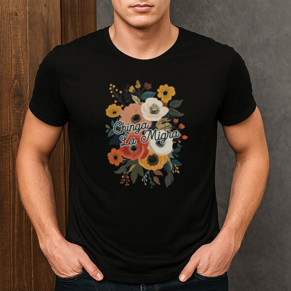 Chinga-La-Migra-Floral-Protest-T-Shirts