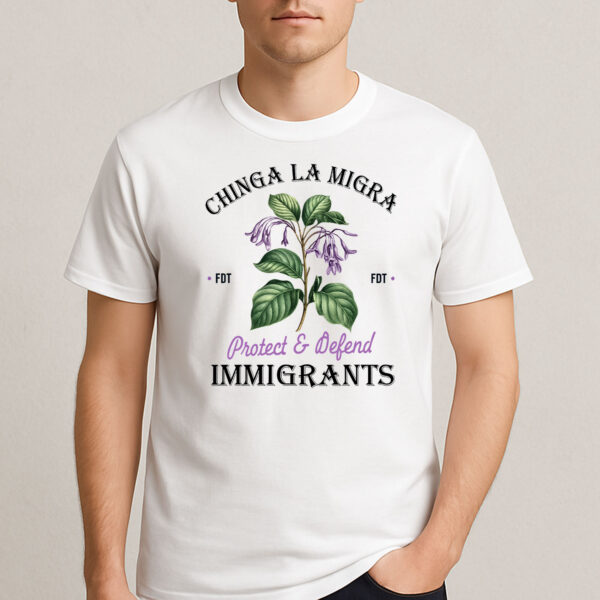 Chinga-La-Migra-Floral-Tee-–-Protect-&-Defend-Immigrants-Shirt